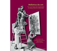 Médiatrices des arts Pour une histoire des transmissions et réseaux féminins et féministes - Hélène Marquié - Pu.paris Nanterre - broché - Etude