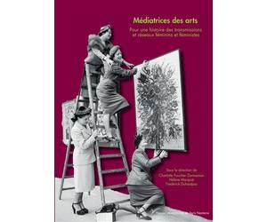 Médiatrices des arts Pour une histoire des transmissions et réseaux féminins et féministes - Hélène Marquié - Pu.paris Nanterre - broché - Etude