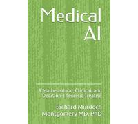 Medical AI: A Mathematical, Clinical, and Decision-Theoretic Treatise