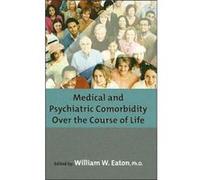 Medical and Psychiatric Comorbidity Over the Course of Life by American Psychopathological Association William W. Eaton (Auteur)