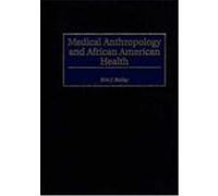 Medical Anthropology and African American Health Eric J. Bailey (Auteur)