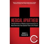 Medical Apartheid: The Dark History of Medical Experimentation on Black Americans from Colonial Times to the Present