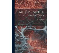 Medical Applied Anatomy: For Students And Practitioners
