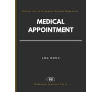Medical Appointment Log Book: Professional Health Record Organizer for Doctor Visits, Medications, Personal Diagnoses, and Clinical Treatment Plans.