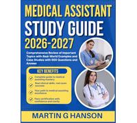 MEDICAL ASSISTANT STUDY GUIDE 2026-2027: Comprehensive Review of Important Topics with Real World Examples and Case Studies with 900 Questions and Answer
