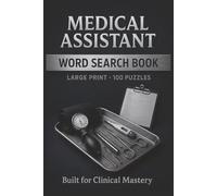 Medical Assistant Word Search Book: Large Print Puzzle Collection with 100 Word Searches and 2000 Unique Words on Anatomy, Patient Care, Clinical Skills, and Healthcare Terms