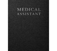 Medical Assistants Notebook: A Documentation System for Patient Information, Clinical Intake, Appointment Tracking and Medical Notes