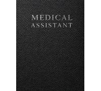 Medical Assistants Notebook: A Documentation System for Patient Information, Clinical Intake, Appointment Tracking and Medical Notes