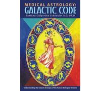 Medical astrology: Galactic code: Understanding the galactic energies of the human systems