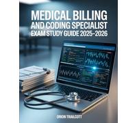 Medical Billing and Coding Specialist Exam Study Guide 2025-2026: Complete Prep: Coding Systems, Billing Processes, Compliance, and Practice Exams for Certification Success