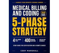Medical Billing and Coding Study Guide: 5-Phase Exam Prep Strategy for Certification and a Remote Career | With Proven Tactical Drills, 4 Full-Length Practice Tests and Step-by-Step Rationales