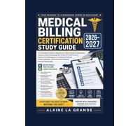 Medical Billing Certification Study Guide 2026-2027: A Comprehensive Step-by-Step Review to Master Medical Coding Basics, Insurance Claims Processing, ... Compliance Standards, Practice Questions, and