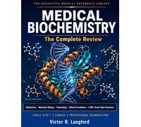Medical Biochemistry: The Complete Review: Metabolism, Molecular Biology, Enzymology, Clinical Correlations, and 1,000+ Board-Style Questions for USMLE Step 1, COMLEX, and Professional Examinations