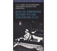 Medical Care, Humanitarianism And Intimacy In The Long Second World War, 1931-1953