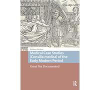 Medical Case Studies (Consilia medica) of the Early Modern Period