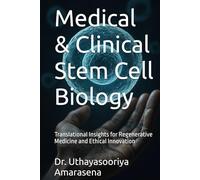 Medical & Clinical Stem Cell Biology: Translational Insights for Regenerative Medicine and Ethical Innovation