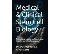 Medical & Clinical Stem Cell Biology: Translational Insights for Regenerative Medicine and Ethical Innovation