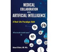 MEDICAL COLLABORATION WITH ARTIFICIAL INTELLIGENCE: A Real-Life Paradigm Shift