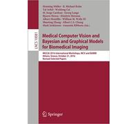 Medical Computer Vision And Bayesian And Graphical Models For Biomedical Imaging
