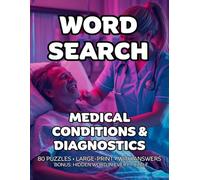 Medical Conditions & Diagnostics Word Search: 80 Clinical Terms, Symptom & Health Science-Themed Large-Print Puzzles for Adults - 1,600+ Words to Find - Includes Answer Keys & Bonus Quiz