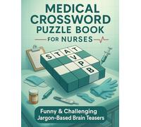 Medical Crossword Puzzle Book for Nurses Funny & Challenging Jargon-Based Brain Teasers: A Hilarious Nursing Puzzle Book with Real Hospital Lingo, ... Humor for Stress Relief and Mental Exercise