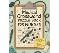 Medical Crossword Puzzle Book for Nurses Funny & Challenging Jargon-Based Brain Teasers: A Hilarious Nursing Puzzle Book with Real Hospital Lingo, ... Humor for Stress Relief and Mental Exercise