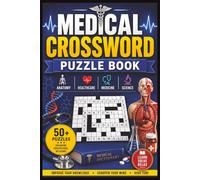 Medical Crossword Puzzle Book: Fun and Educational Crossword Challenges Featuring Medical Terminology, Anatomy, Healthcare, and Scientific Concepts ... inches.... Gifts for vacations and Holidays