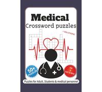 Medical Crossword Puzzles: Crossword Puzzles Book with Easy to Read Print for Adults, Med Students, Doctors, Nurses, and all Healthcare Professionals, ... ... Perfect gift for Holidays and Relaxation.