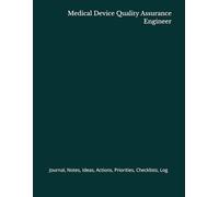 Medical Device Quality Assurance Engineer: Journal, Notes, Ideas, Actions, Priorities, Checklists, Log | Tool for Daily Goal Setting Tracker | Time ... | Project Office Book Gifts for Meetings