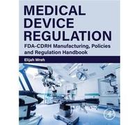 Medical Device Regulation by Wreh & Elijah Adjunct Professor & Case Western Reserve University PartTime Lecturer & Northeastern University and guest lectu Wreh Elijah Adjunct Professor Case Western Re