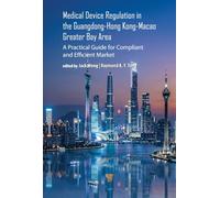 Medical Device Regulation in the Guangdong-Hong Kong-Macao Greater Bay Area: A Practical Guide for Compliant and Efficient Market Entry
