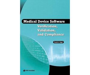 Medical Device Software Verification, Validation and Compliance by David A. Vogel (2010-11-30)