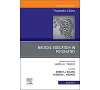 Medical Education In Psychiatry, An Issue Of Psychiatric Clinics Of North America