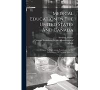 Medical Education In The United States And Canada: A Report To The Carnegie Foundation For The Advancement Of Teaching, Issues 1-3
