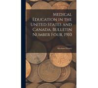 Medical Education In The United States And Canada, Bulletin Number Four, 1910