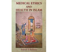 Medical Ethics and Health in Islam: Islamic consciousness and responsibility for better health