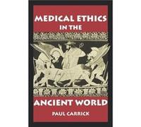 Medical Ethics in the Ancient World by Paul J. Carrick Paul Carrick (Auteur)