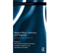 Medical Ethics Prediction and Prognosis Mariacarla Gadebusch Bondio, Francesco Sporing, John - Stewart Gordon (Auteur)