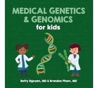 Medical Genetics and Genomics for Kids: A Fun Picture Book About DNA for Children (Gift for Kids, Teachers, and Medical Students)