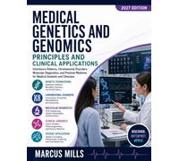 MEDICAL GENETICS AND GENOMICS PRINCIPLES AND CLINICAL APPLICATIONS: Inheritance Patterns, Chromosomal Disorders, Molecular Diagnostics, and Precision Medicine for Medical Students and Clinicians