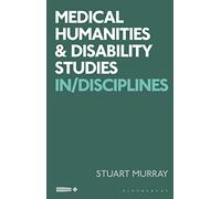 Medical Humanities and Disability Studies: In/Disciplines