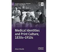 Medical Identities And Print Culture, 1830s-1910s