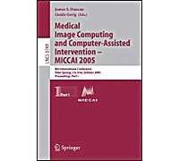 Medical Image Computing And Computer-Assisted Intervention Miccai 2005 : 8th International Conference, Palm Springs, Ca, Usa, October 26-29, 2005, Proceedi