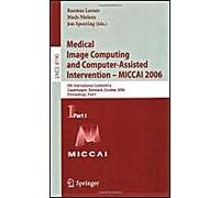Medical Image Computing And Computer-Assisted Intervention --Miccai 2006 /1