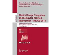 Medical Image Computing And Computer-Assisted Intervention - Miccai 2014