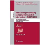 Medical Image Computing And Computer-Assisted Intervention - Miccai 2015