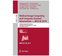 Medical Image Computing And Computer Assisted Intervention - Miccai 2019