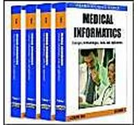 Medical Informatics, 4 Volumes: Concepts, Methodologies, Tools, And Applications