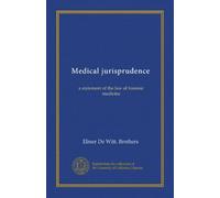 Medical jurisprudence: a statement of the law of forensic medicine