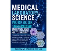 Medical Laboratory Science Workbook 2026-2027: Board-Style & Bench-Practice Questions for MLS / CLS Students: Companion to the case-based review ... answer & case challenges, answer key included